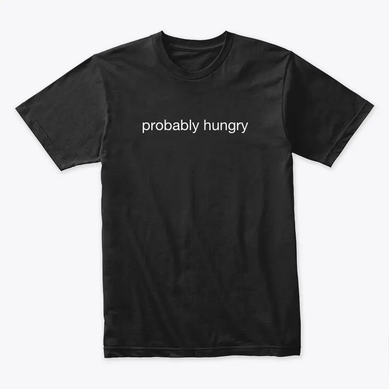 probably hungry in black 